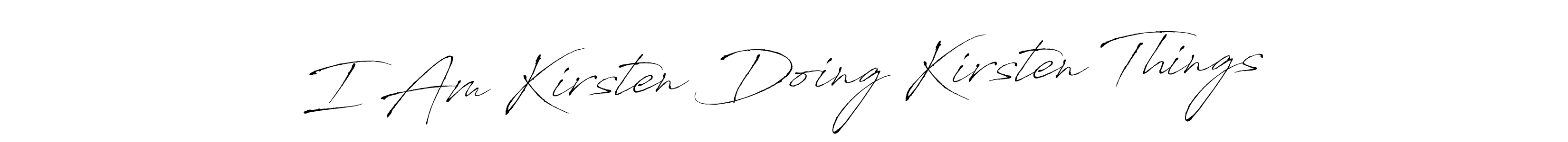 Use a signature maker to create a handwritten signature online. With this signature software, you can design (Antro_Vectra) your own signature for name I Am Kirsten Doing Kirsten Things. I Am Kirsten Doing Kirsten Things signature style 6 images and pictures png