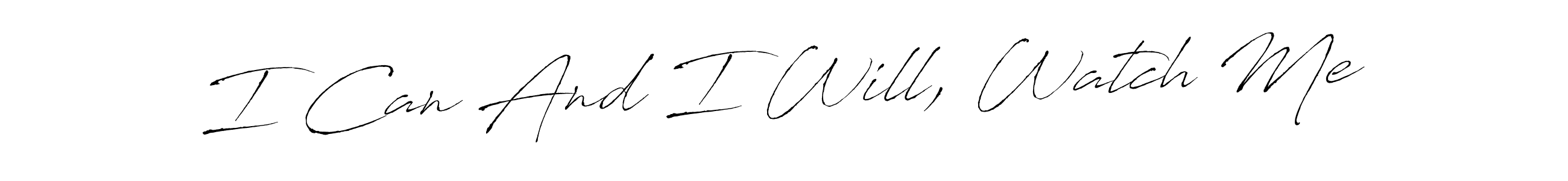 How to make I Can And I Will, Watch Me name signature. Use Antro_Vectra style for creating short signs online. This is the latest handwritten sign. I Can And I Will, Watch Me signature style 6 images and pictures png