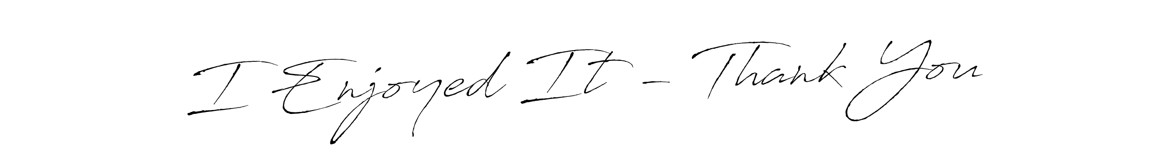 Make a beautiful signature design for name I Enjoyed It - Thank You. Use this online signature maker to create a handwritten signature for free. I Enjoyed It - Thank You signature style 6 images and pictures png