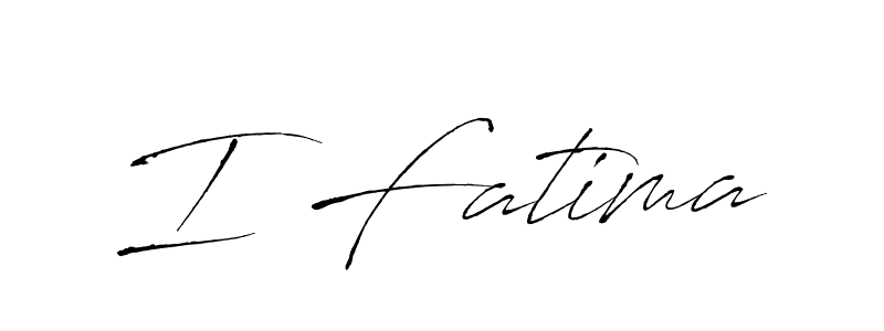 Create a beautiful signature design for name I Fatima. With this signature (Antro_Vectra) fonts, you can make a handwritten signature for free. I Fatima signature style 6 images and pictures png