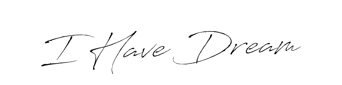 Make a beautiful signature design for name I Have Dream. Use this online signature maker to create a handwritten signature for free. I Have Dream signature style 6 images and pictures png