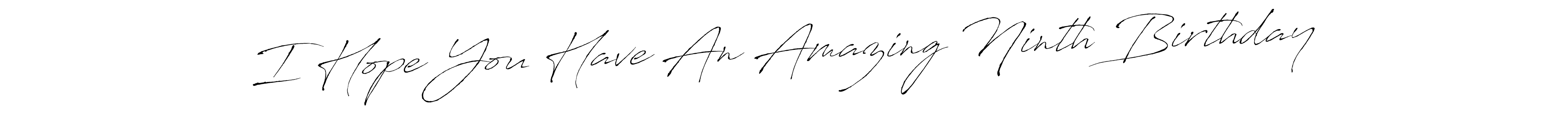 The best way (Antro_Vectra) to make a short signature is to pick only two or three words in your name. The name I Hope You Have An Amazing Ninth Birthday include a total of six letters. For converting this name. I Hope You Have An Amazing Ninth Birthday signature style 6 images and pictures png