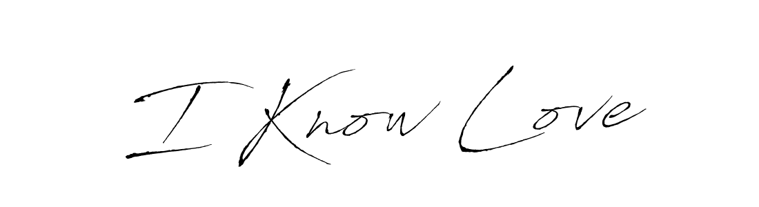 Make a beautiful signature design for name I Know Love. With this signature (Antro_Vectra) style, you can create a handwritten signature for free. I Know Love signature style 6 images and pictures png