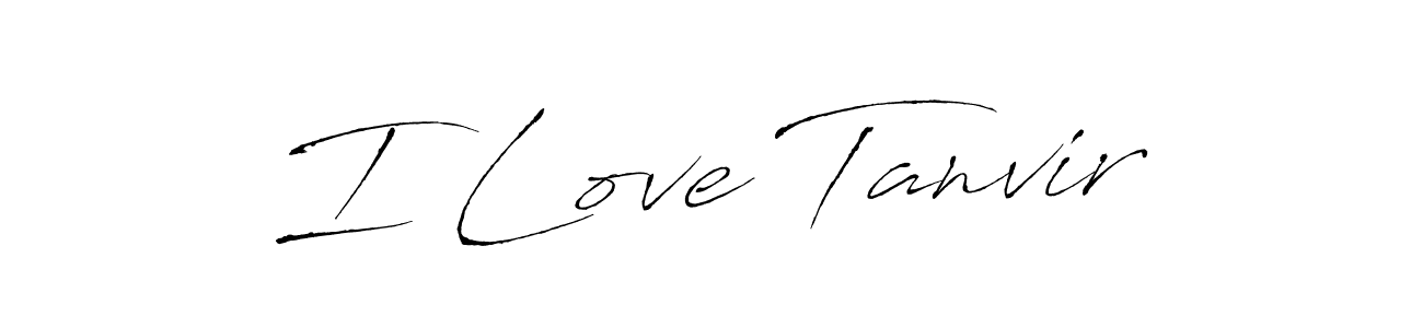 Make a beautiful signature design for name I Love Tanvir. With this signature (Antro_Vectra) style, you can create a handwritten signature for free. I Love Tanvir signature style 6 images and pictures png