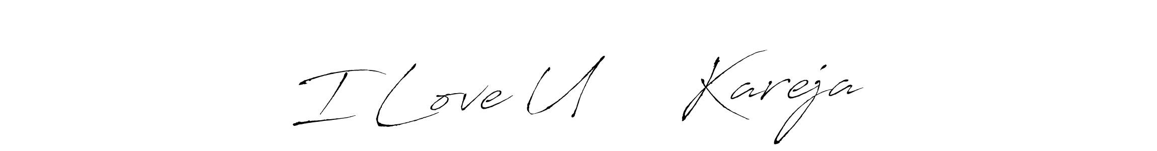 Here are the top 10 professional signature styles for the name I Love U ❤️  Kareja. These are the best autograph styles you can use for your name. I Love U ❤️  Kareja signature style 6 images and pictures png