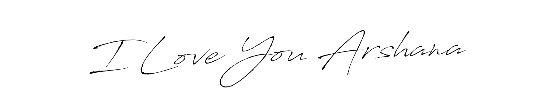 You can use this online signature creator to create a handwritten signature for the name I Love You Arshana. This is the best online autograph maker. I Love You Arshana signature style 6 images and pictures png