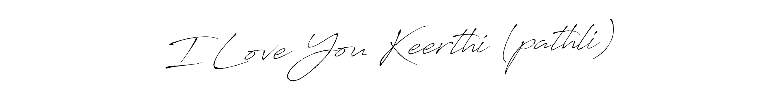 Make a beautiful signature design for name I Love You Keerthi (pathli). With this signature (Antro_Vectra) style, you can create a handwritten signature for free. I Love You Keerthi (pathli) signature style 6 images and pictures png