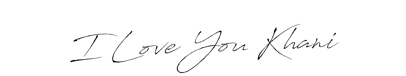 It looks lik you need a new signature style for name I Love You Khani. Design unique handwritten (Antro_Vectra) signature with our free signature maker in just a few clicks. I Love You Khani signature style 6 images and pictures png