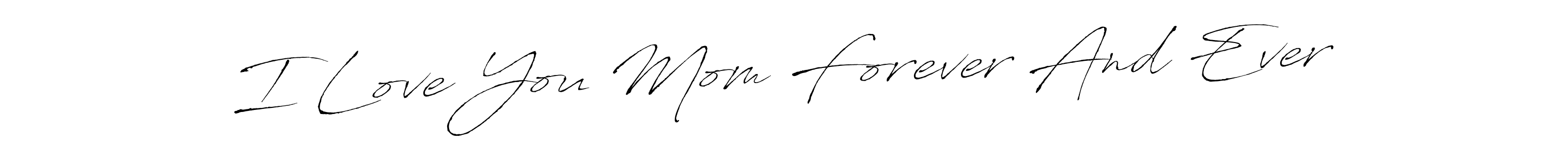 You should practise on your own different ways (Antro_Vectra) to write your name (I Love You Mom Forever And Ever) in signature. don't let someone else do it for you. I Love You Mom Forever And Ever signature style 6 images and pictures png
