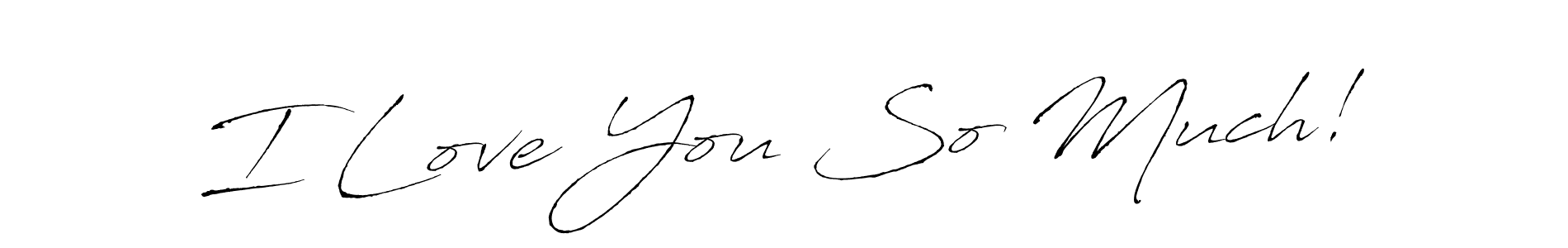 if you are searching for the best signature style for your name I Love You So Much!. so please give up your signature search. here we have designed multiple signature styles  using Antro_Vectra. I Love You So Much! signature style 6 images and pictures png