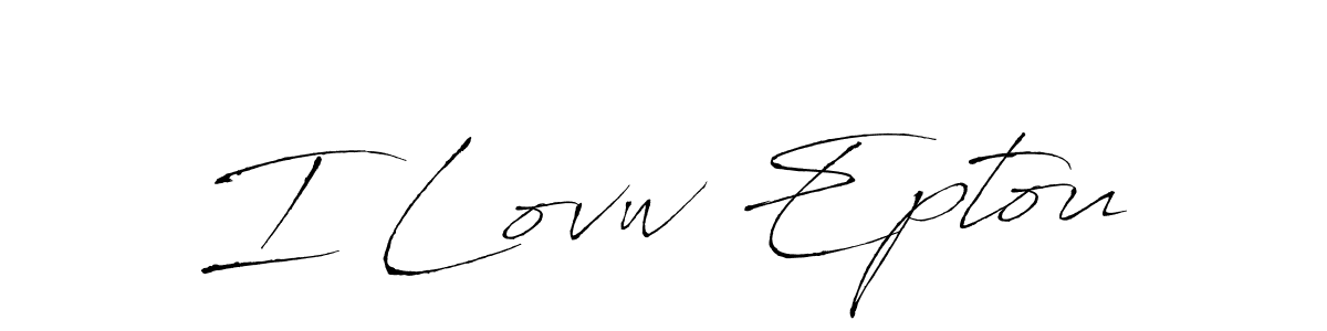 How to make I Lovw Eptou name signature. Use Antro_Vectra style for creating short signs online. This is the latest handwritten sign. I Lovw Eptou signature style 6 images and pictures png