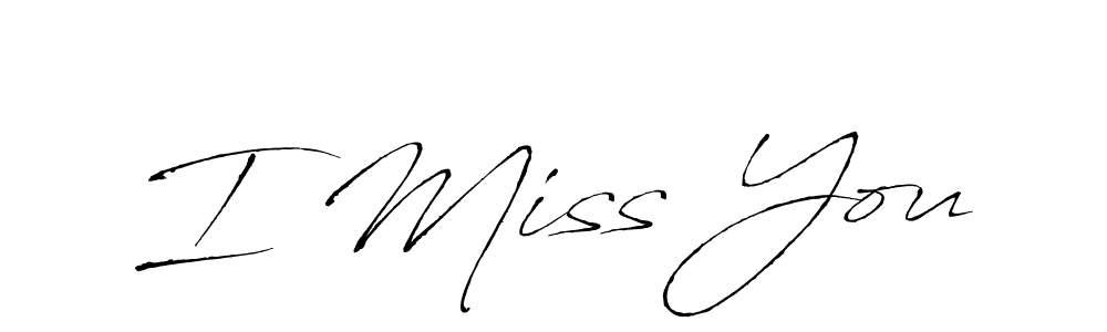 Make a short I Miss You signature style. Manage your documents anywhere anytime using Antro_Vectra. Create and add eSignatures, submit forms, share and send files easily. I Miss You signature style 6 images and pictures png