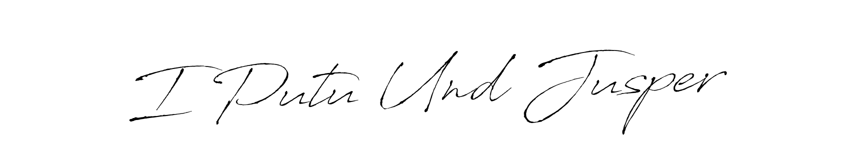 Make a beautiful signature design for name I Putu Und Jusper. With this signature (Antro_Vectra) style, you can create a handwritten signature for free. I Putu Und Jusper signature style 6 images and pictures png