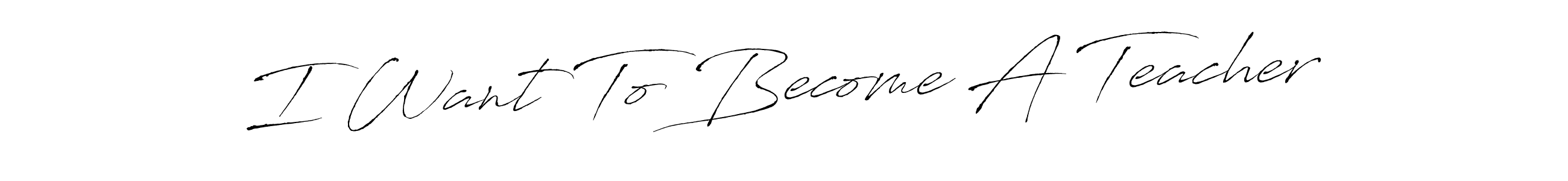 How to make I Want To Become A Teacher name signature. Use Antro_Vectra style for creating short signs online. This is the latest handwritten sign. I Want To Become A Teacher signature style 6 images and pictures png