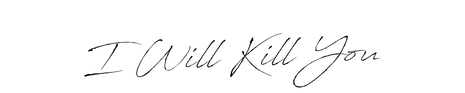 if you are searching for the best signature style for your name I Will Kill You. so please give up your signature search. here we have designed multiple signature styles  using Antro_Vectra. I Will Kill You signature style 6 images and pictures png