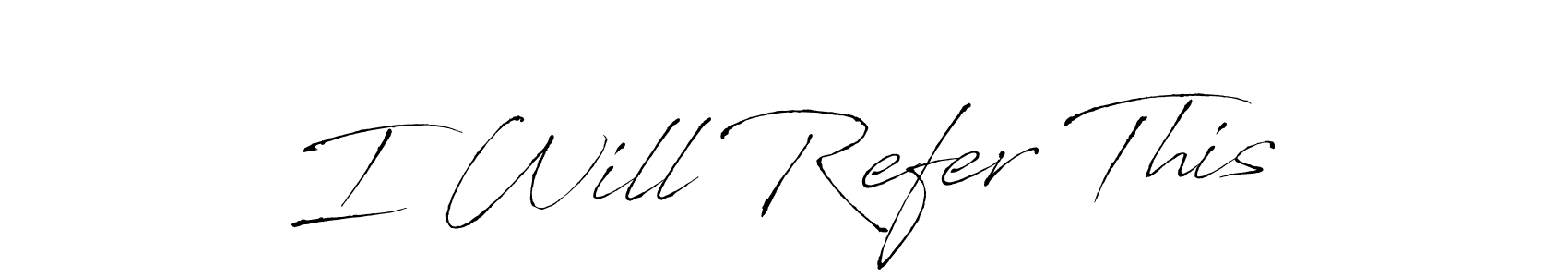 How to make I Will Refer This signature? Antro_Vectra is a professional autograph style. Create handwritten signature for I Will Refer This name. I Will Refer This signature style 6 images and pictures png