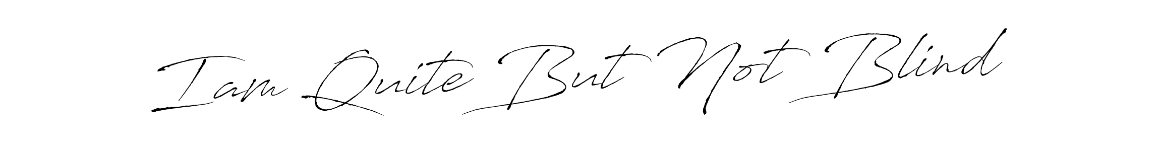 Make a beautiful signature design for name Iam Quite But Not Blind. With this signature (Antro_Vectra) style, you can create a handwritten signature for free. Iam Quite But Not Blind signature style 6 images and pictures png