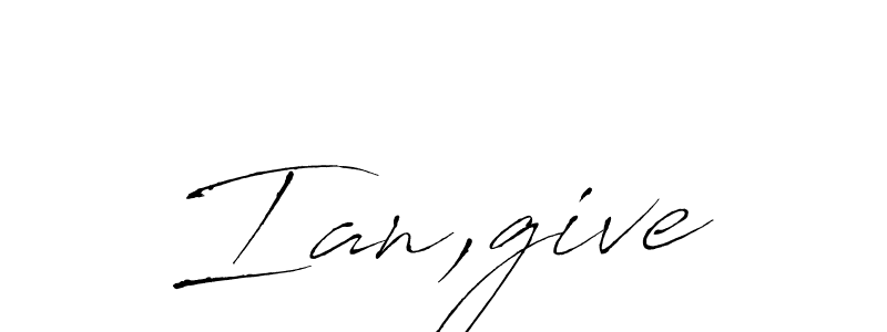 How to make Ian,give signature? Antro_Vectra is a professional autograph style. Create handwritten signature for Ian,give name. Ian,give signature style 6 images and pictures png