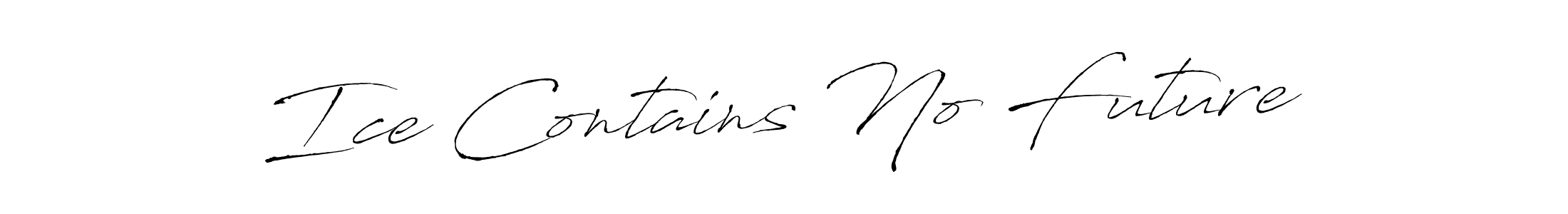 Similarly Antro_Vectra is the best handwritten signature design. Signature creator online .You can use it as an online autograph creator for name Ice Contains No Future. Ice Contains No Future signature style 6 images and pictures png