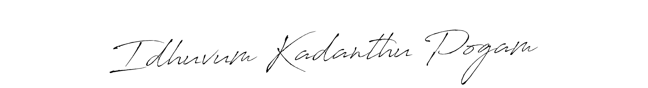 Also You can easily find your signature by using the search form. We will create Idhuvum Kadanthu Pogam name handwritten signature images for you free of cost using Antro_Vectra sign style. Idhuvum Kadanthu Pogam signature style 6 images and pictures png