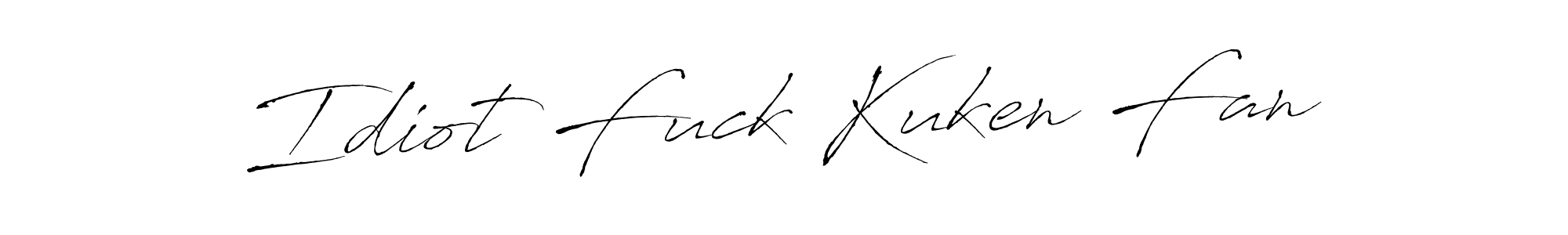 Make a beautiful signature design for name Idiot Fuck Kuken Fan. With this signature (Antro_Vectra) style, you can create a handwritten signature for free. Idiot Fuck Kuken Fan signature style 6 images and pictures png