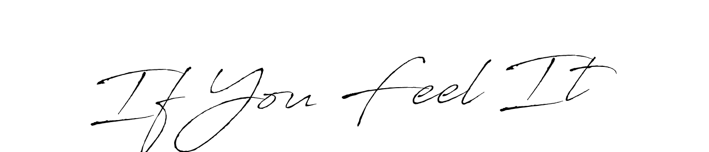 Make a beautiful signature design for name If You Feel It. With this signature (Antro_Vectra) style, you can create a handwritten signature for free. If You Feel It signature style 6 images and pictures png