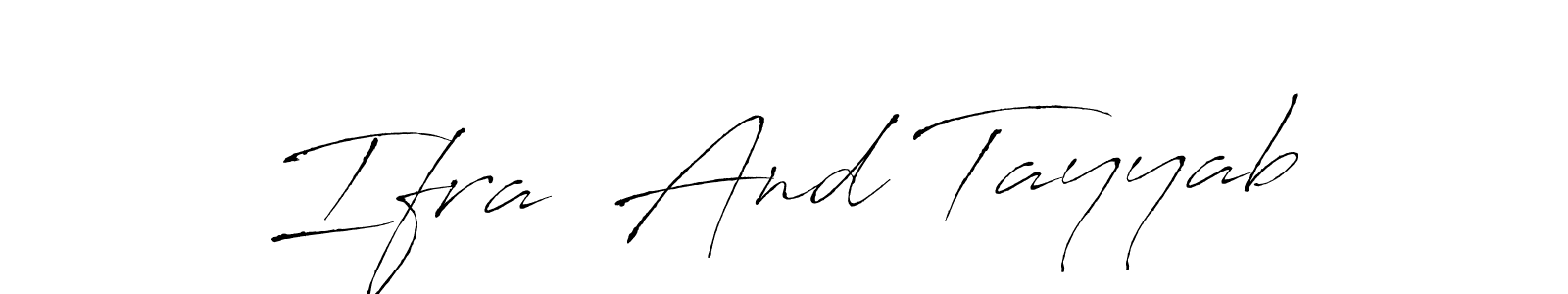 Make a beautiful signature design for name Ifra  And Tayyab. With this signature (Antro_Vectra) style, you can create a handwritten signature for free. Ifra  And Tayyab signature style 6 images and pictures png