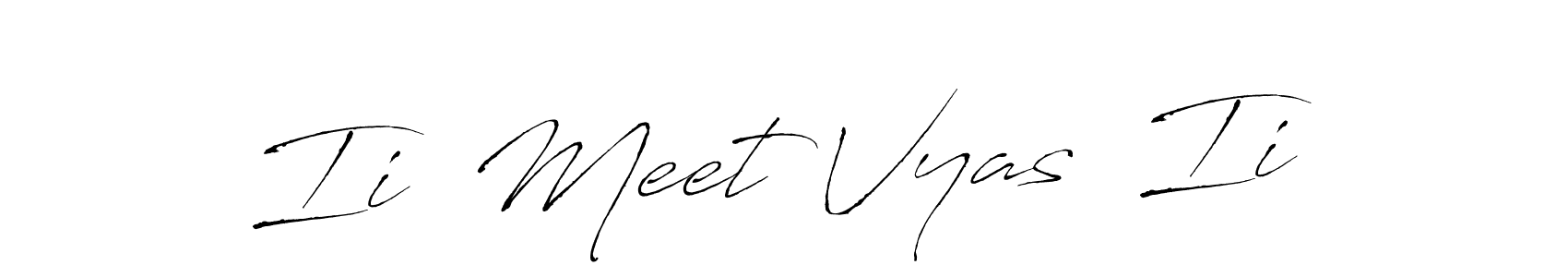 Also we have Ii  Meet Vyas  Ii name is the best signature style. Create professional handwritten signature collection using Antro_Vectra autograph style. Ii  Meet Vyas  Ii signature style 6 images and pictures png