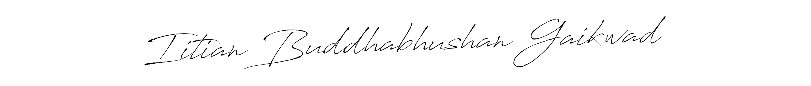 Also we have Iitian Buddhabhushan Gaikwad name is the best signature style. Create professional handwritten signature collection using Antro_Vectra autograph style. Iitian Buddhabhushan Gaikwad signature style 6 images and pictures png