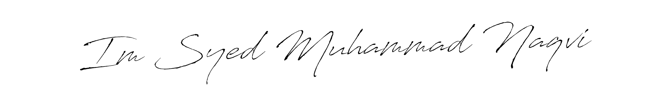 How to make Im Syed Muhammad Naqvi signature? Antro_Vectra is a professional autograph style. Create handwritten signature for Im Syed Muhammad Naqvi name. Im Syed Muhammad Naqvi signature style 6 images and pictures png