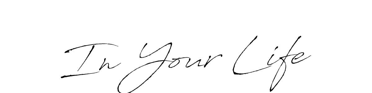 In Your Life stylish signature style. Best Handwritten Sign (Antro_Vectra) for my name. Handwritten Signature Collection Ideas for my name In Your Life. In Your Life signature style 6 images and pictures png