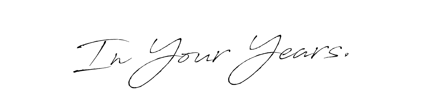 Create a beautiful signature design for name In Your Years.. With this signature (Antro_Vectra) fonts, you can make a handwritten signature for free. In Your Years. signature style 6 images and pictures png