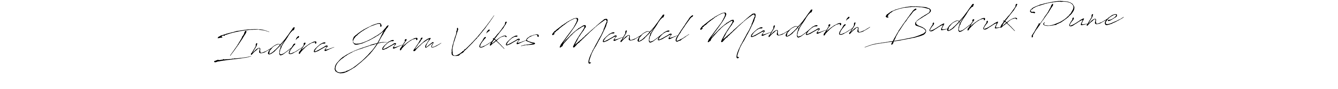 Create a beautiful signature design for name Indira Garm Vikas Mandal Mandarin Budruk Pune. With this signature (Antro_Vectra) fonts, you can make a handwritten signature for free. Indira Garm Vikas Mandal Mandarin Budruk Pune signature style 6 images and pictures png