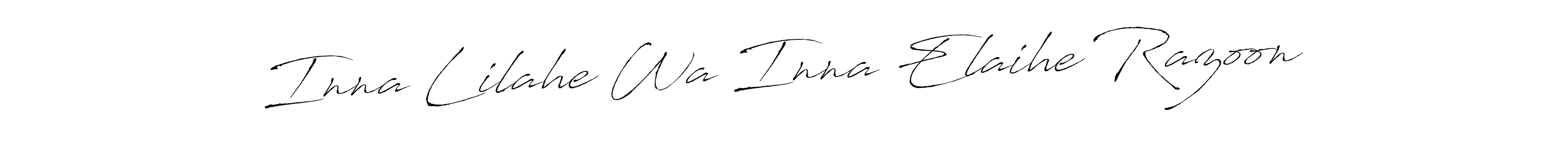 Make a short Inna Lilahe Wa Inna Elaihe Razoon signature style. Manage your documents anywhere anytime using Antro_Vectra. Create and add eSignatures, submit forms, share and send files easily. Inna Lilahe Wa Inna Elaihe Razoon signature style 6 images and pictures png