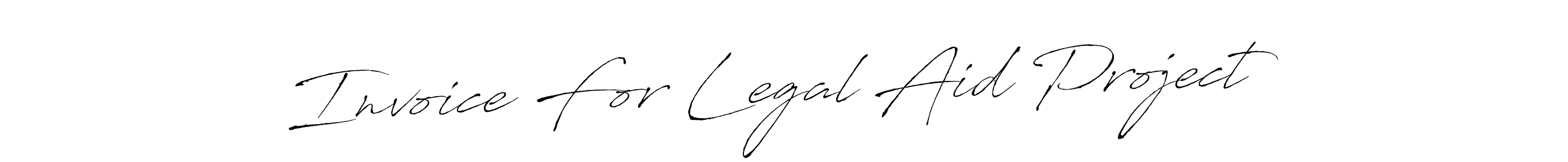 Invoice For Legal Aid Project stylish signature style. Best Handwritten Sign (Antro_Vectra) for my name. Handwritten Signature Collection Ideas for my name Invoice For Legal Aid Project. Invoice For Legal Aid Project signature style 6 images and pictures png