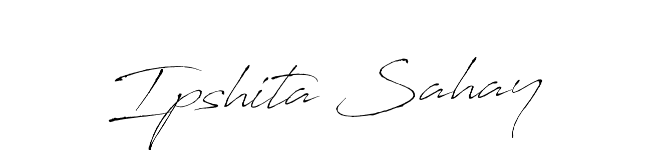Also we have Ipshita Sahay name is the best signature style. Create professional handwritten signature collection using Antro_Vectra autograph style. Ipshita Sahay signature style 6 images and pictures png