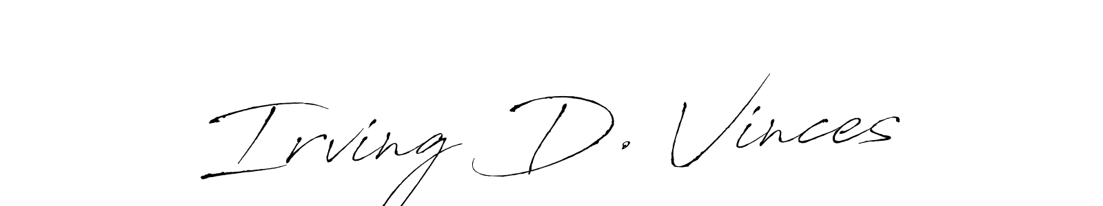 Check out images of Autograph of Irving D. Vinces name. Actor Irving D. Vinces Signature Style. Antro_Vectra is a professional sign style online. Irving D. Vinces signature style 6 images and pictures png