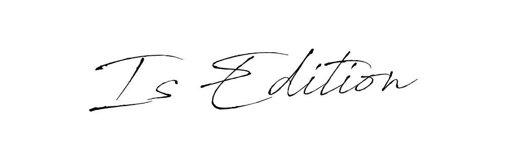 Create a beautiful signature design for name Is Edition. With this signature (Antro_Vectra) fonts, you can make a handwritten signature for free. Is Edition signature style 6 images and pictures png