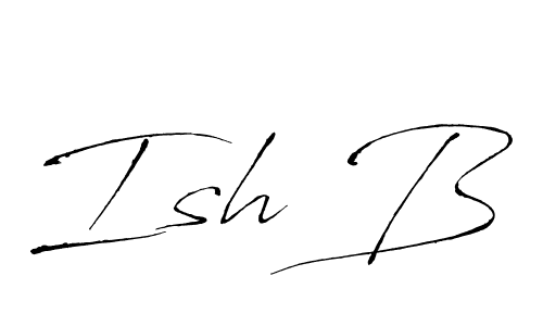 You should practise on your own different ways (Antro_Vectra) to write your name (Ish B) in signature. don't let someone else do it for you. Ish B signature style 6 images and pictures png