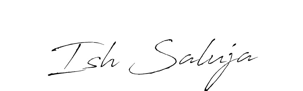 Make a short Ish Saluja signature style. Manage your documents anywhere anytime using Antro_Vectra. Create and add eSignatures, submit forms, share and send files easily. Ish Saluja signature style 6 images and pictures png