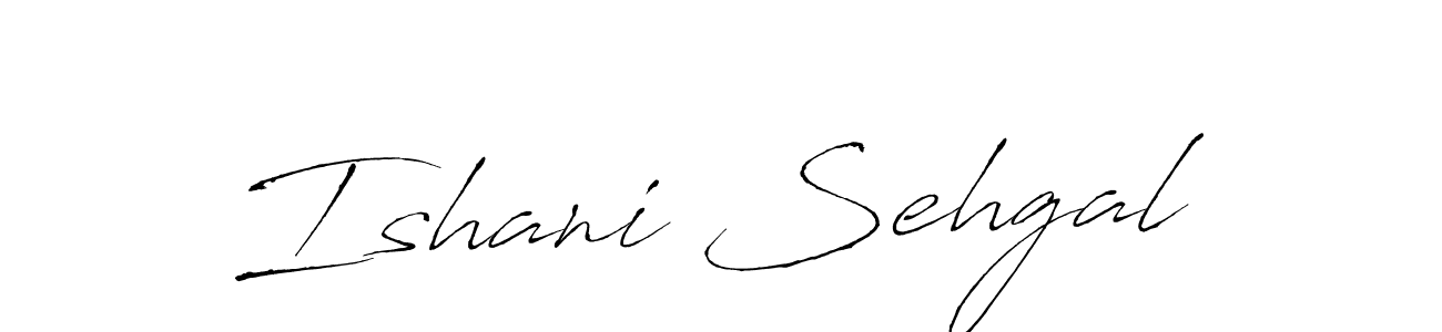 Make a beautiful signature design for name Ishani Sehgal. With this signature (Antro_Vectra) style, you can create a handwritten signature for free. Ishani Sehgal signature style 6 images and pictures png