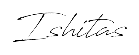 Create an unforgettable impression when signing with Ishitas name styled in Antro_Vectra typography. 100% free online generator. Ishitas signature style 6 images and pictures png