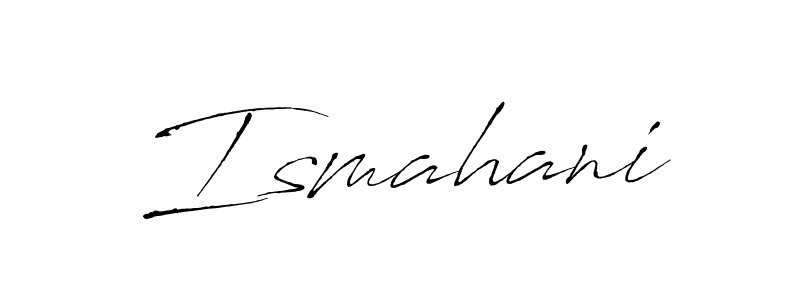 if you are searching for the best signature style for your name Ismahani. so please give up your signature search. here we have designed multiple signature styles  using Antro_Vectra. Ismahani signature style 6 images and pictures png