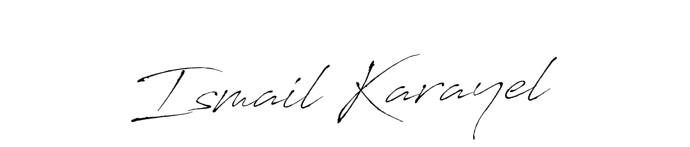 Ismail Karayel stylish signature style. Best Handwritten Sign (Antro_Vectra) for my name. Handwritten Signature Collection Ideas for my name Ismail Karayel. Ismail Karayel signature style 6 images and pictures png