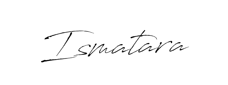 Design your own signature with our free online signature maker. With this signature software, you can create a handwritten (Antro_Vectra) signature for name Ismatara. Ismatara signature style 6 images and pictures png