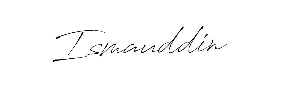 How to make Ismauddin  signature? Antro_Vectra is a professional autograph style. Create handwritten signature for Ismauddin  name. Ismauddin  signature style 6 images and pictures png