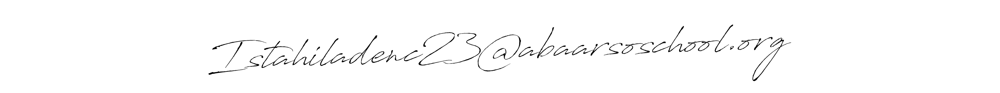 Make a beautiful signature design for name Istahiladenc23@abaarsoschool.org. With this signature (Antro_Vectra) style, you can create a handwritten signature for free. Istahiladenc23@abaarsoschool.org signature style 6 images and pictures png