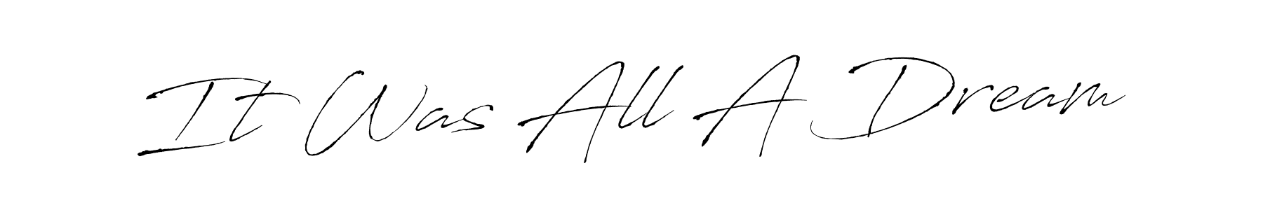 Design your own signature with our free online signature maker. With this signature software, you can create a handwritten (Antro_Vectra) signature for name It Was All A Dream. It Was All A Dream signature style 6 images and pictures png