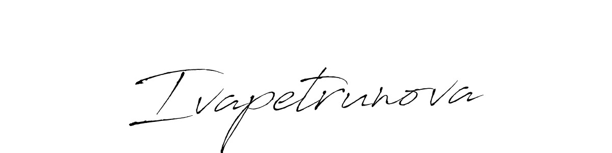 How to make Ivapetrunova signature? Antro_Vectra is a professional autograph style. Create handwritten signature for Ivapetrunova name. Ivapetrunova signature style 6 images and pictures png