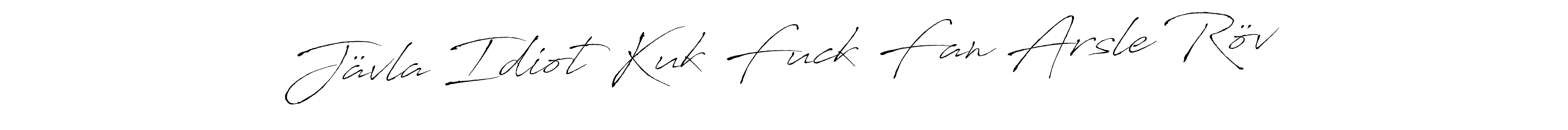 You should practise on your own different ways (Antro_Vectra) to write your name (Jävla Idiot Kuk Fuck Fan Arsle Röv) in signature. don't let someone else do it for you. Jävla Idiot Kuk Fuck Fan Arsle Röv signature style 6 images and pictures png